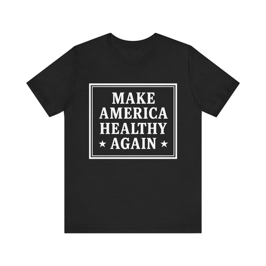 Make America Healthy Again Unisex T-Shirt